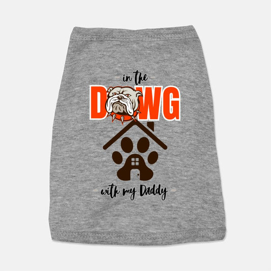 Browns Football - In the Dawg House with My Daddy - Pet Vest T-shirt Tank Top