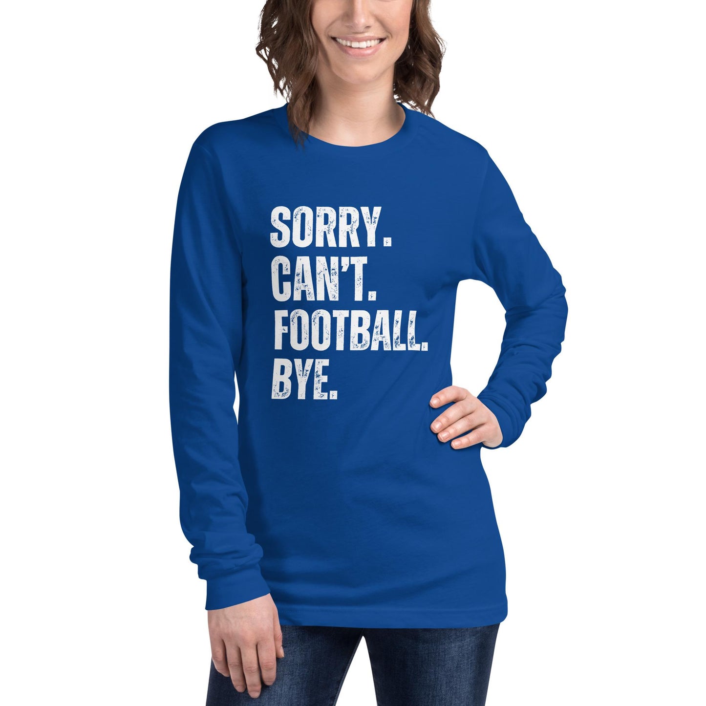 Funny Sorry. Can't. Football. Bye. Long Sleeve Unisex Tee