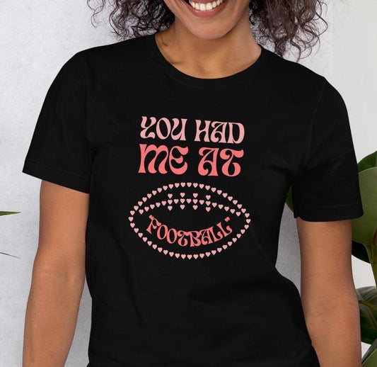 You Had Me at Football Unisex T-shirt