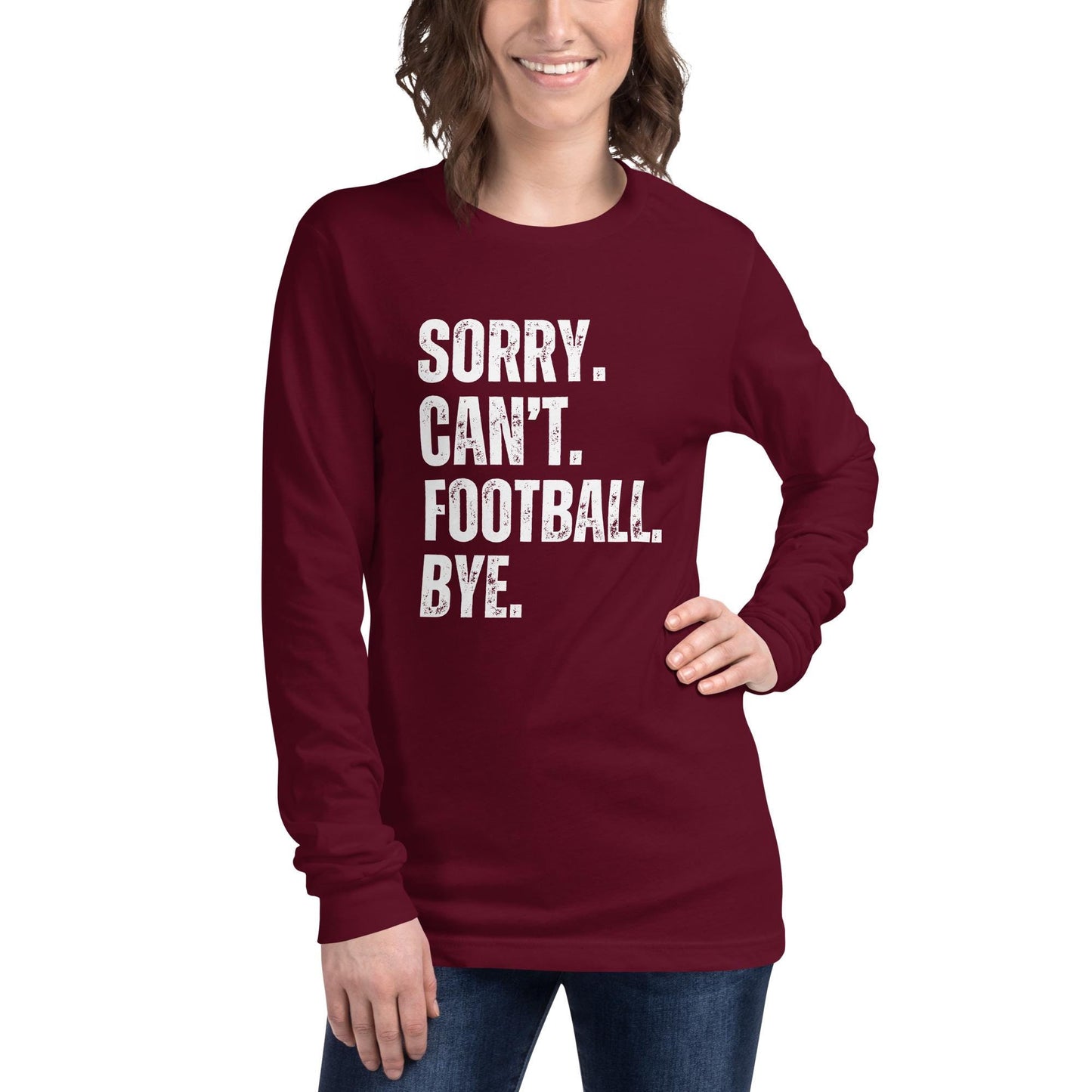 Funny Sorry. Can't. Football. Bye. Long Sleeve Unisex Tee