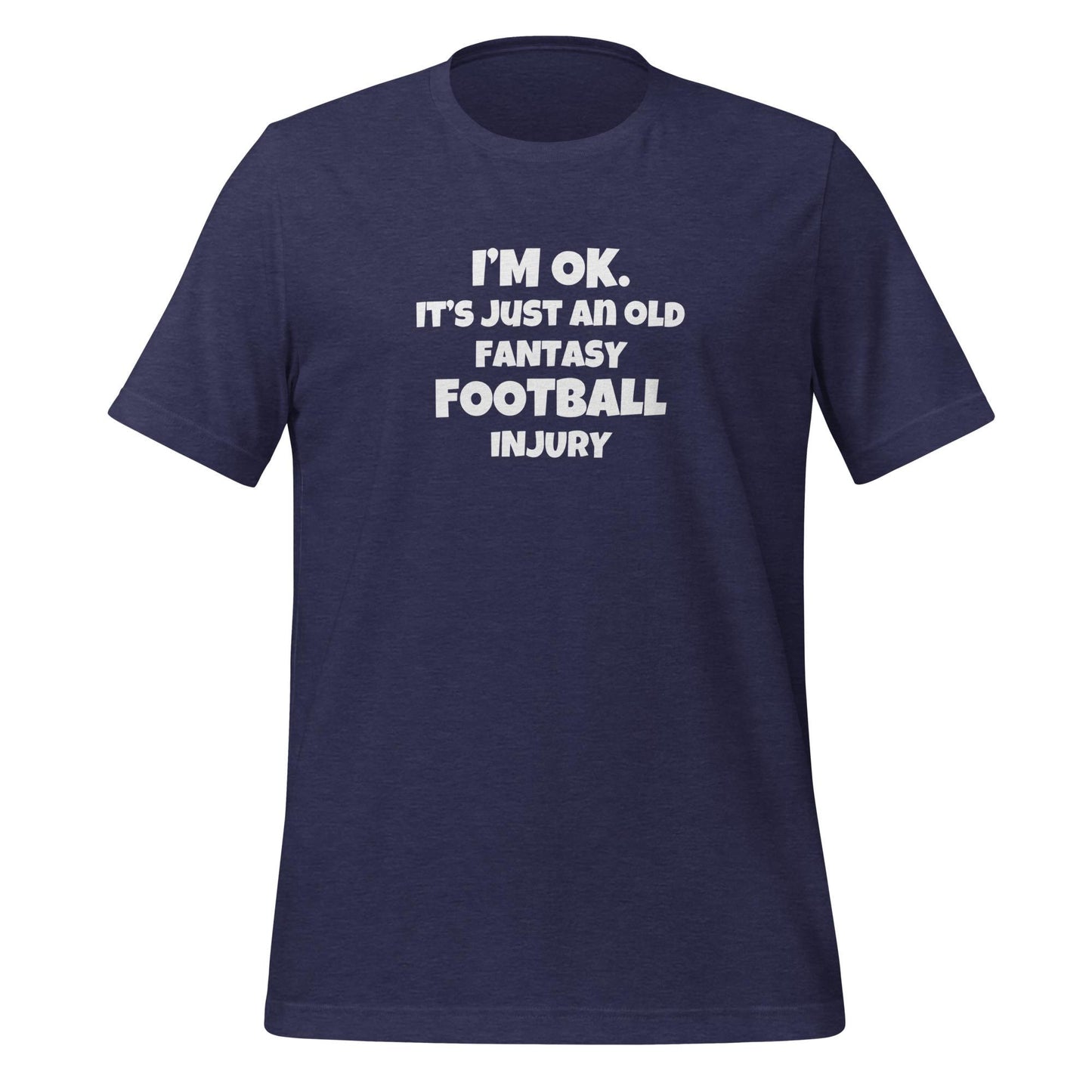 Funny I'm OK. It's Just an Old Fantasy Football Injury Unisex T-shirt