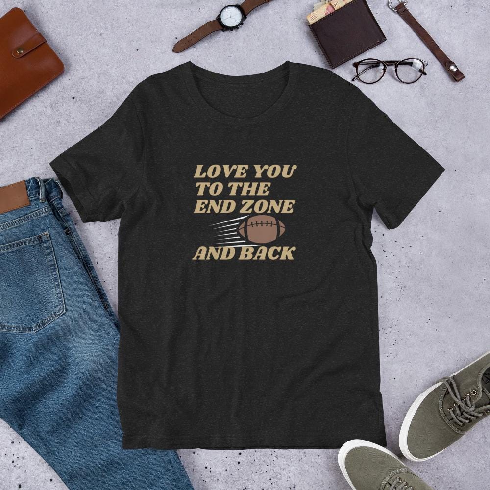 Love You to the End Zone and Back Football Unisex T-shirt - Reg, Big + Plus Sizes