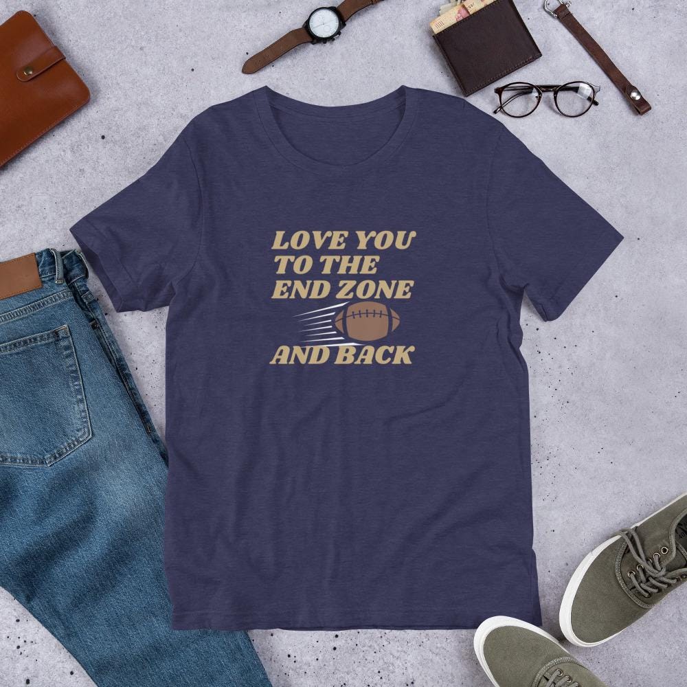 Love You to the End Zone and Back Football Unisex T-shirt - Reg, Big + Plus Sizes