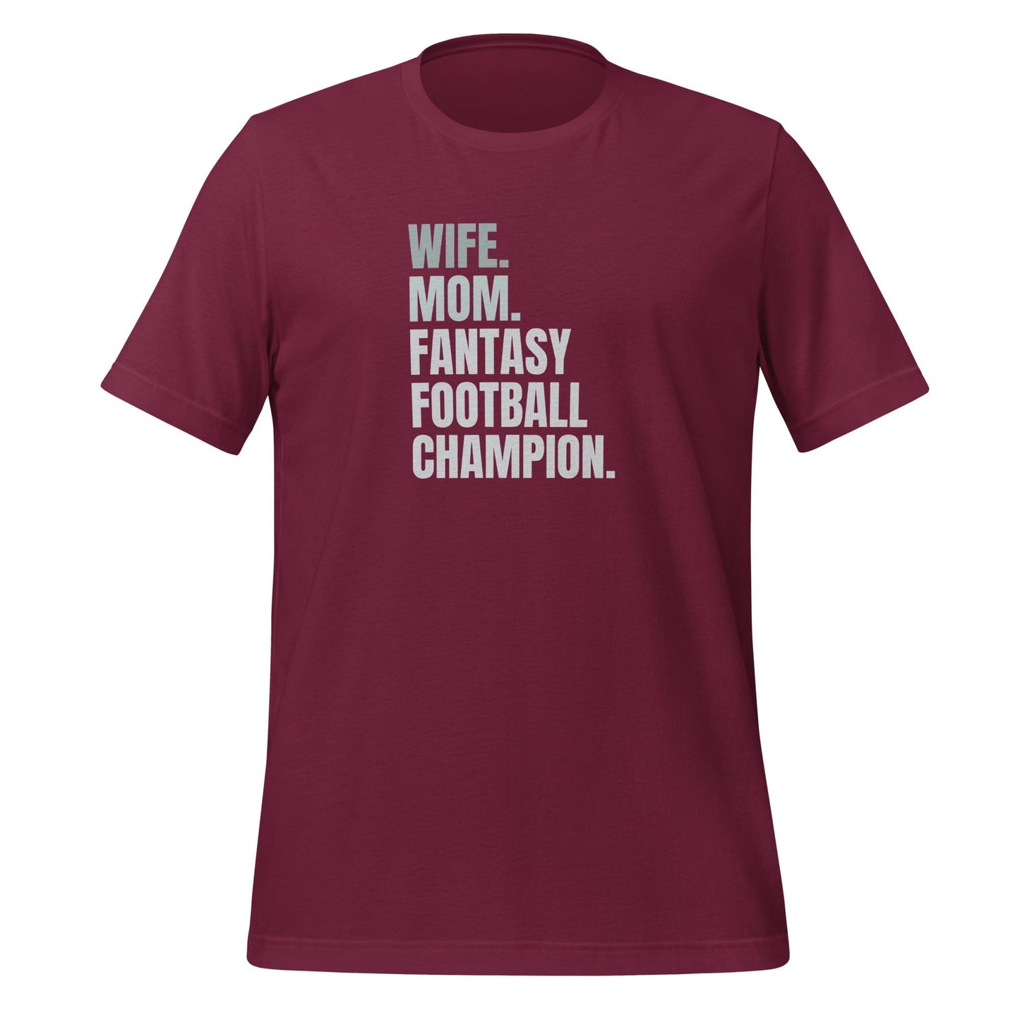Wife. Mom. Fantasy Football Champion. Unisex T-shirt Regular + Plus Sizes