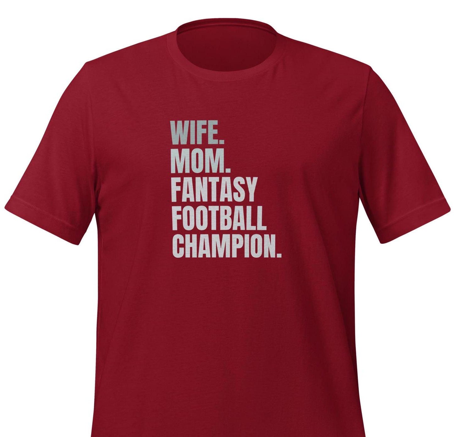 Wife. Mom. Fantasy Football Champion. Unisex T-shirt Regular + Plus Sizes