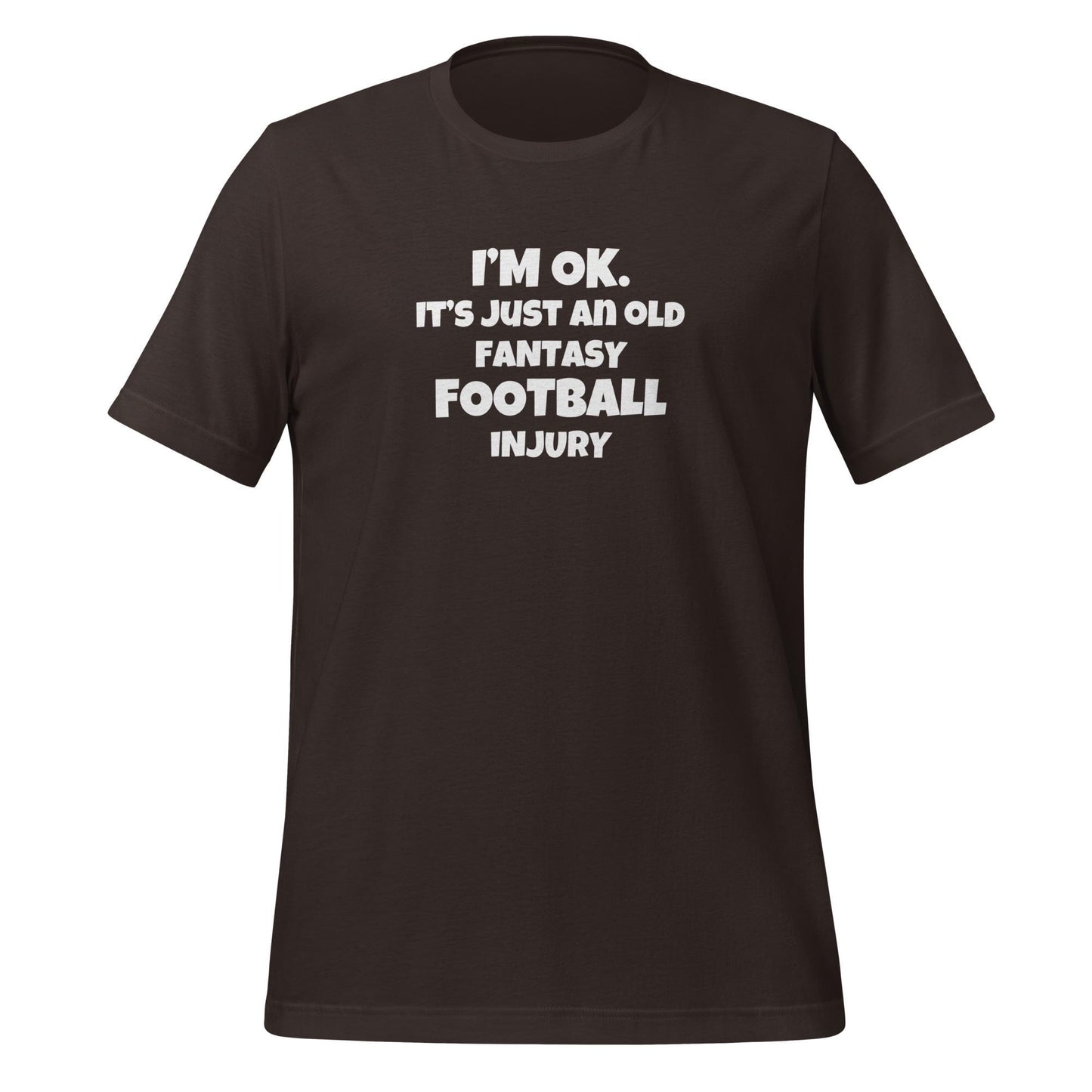 Funny I'm OK. It's Just an Old Fantasy Football Injury Unisex T-shirt