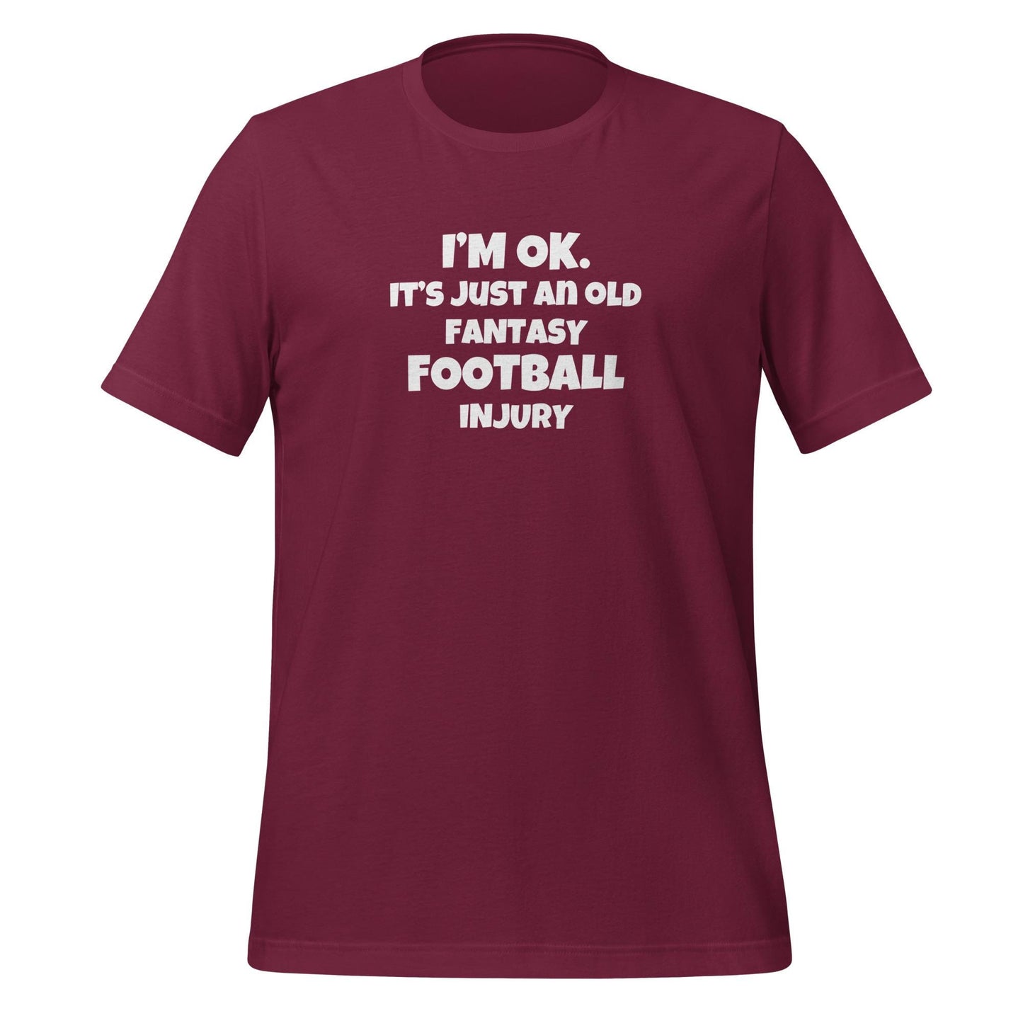 Funny I'm OK. It's Just an Old Fantasy Football Injury Unisex T-shirt