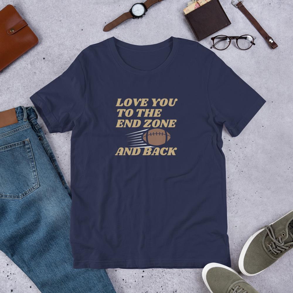 Love You to the End Zone and Back Football Unisex T-shirt - Reg, Big + Plus Sizes