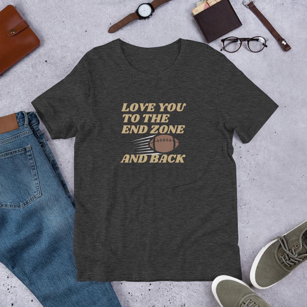 Love You to the End Zone and Back Football Unisex T-shirt - Reg, Big + Plus Sizes