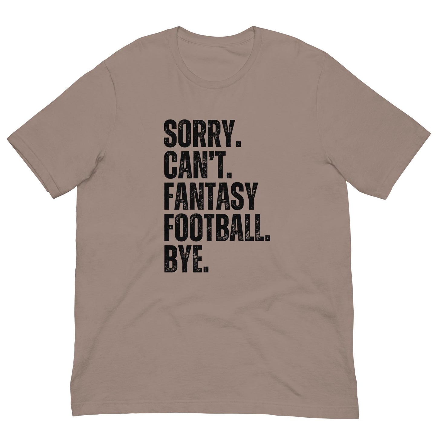 Funny Sorry. Can't. Fantasy Football. Bye. Unisex t-shirt