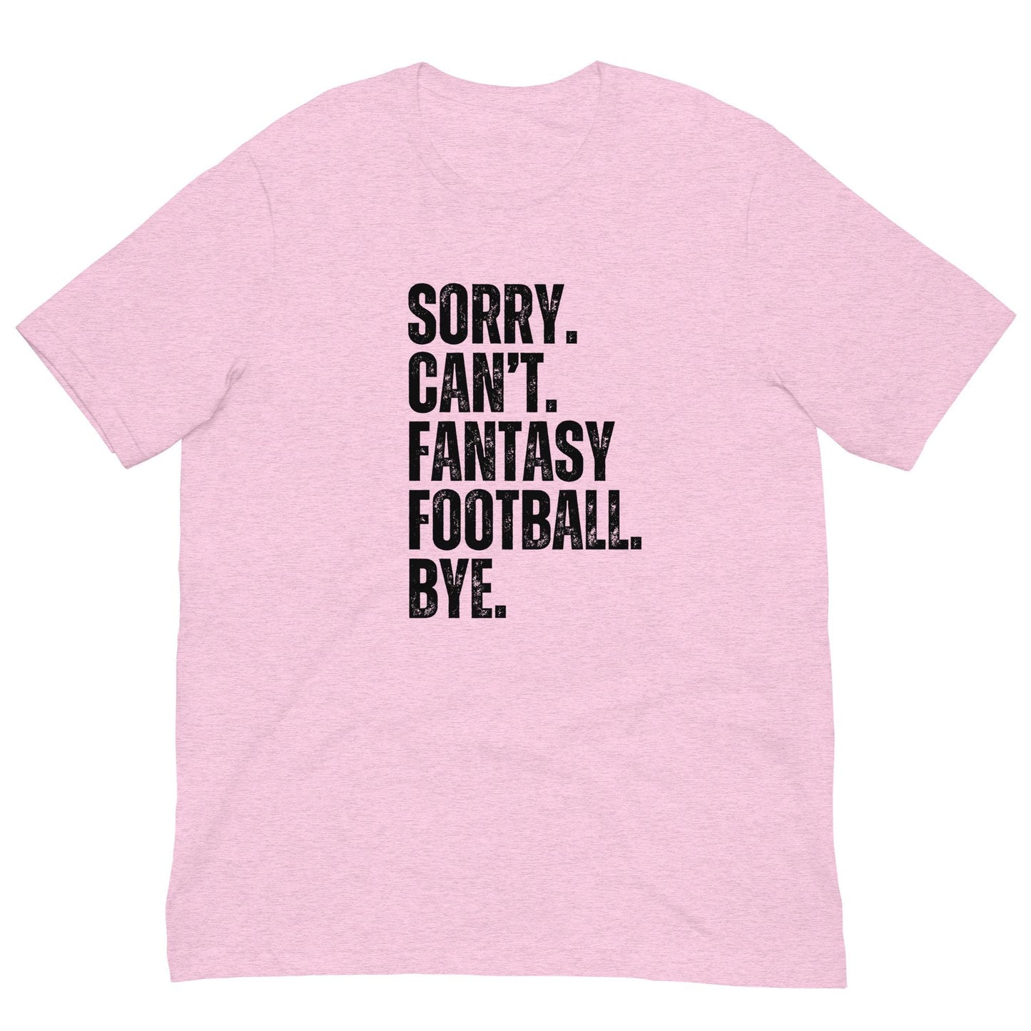 Funny. Sorry. Cant. Fantasy Football. Bye. Unisex T-shirt