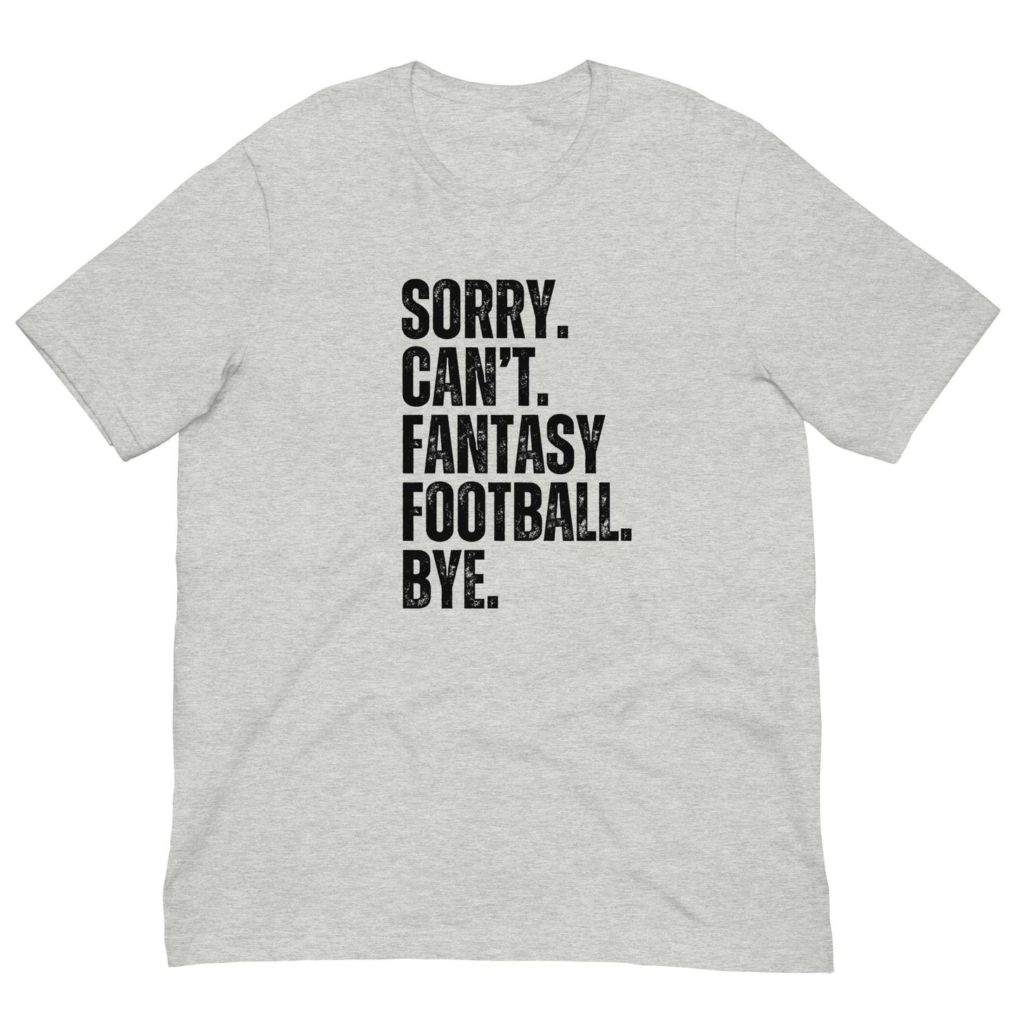 Funny. Sorry. Cant. Fantasy Football. Bye. Unisex T-shirt