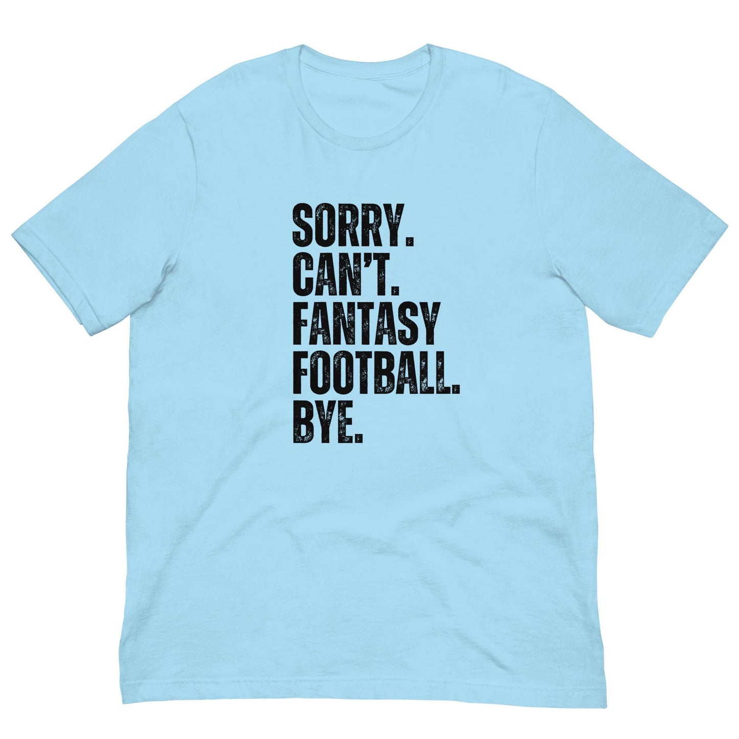 Funny. Sorry. Cant. Fantasy Football. Bye. Unisex T-shirt