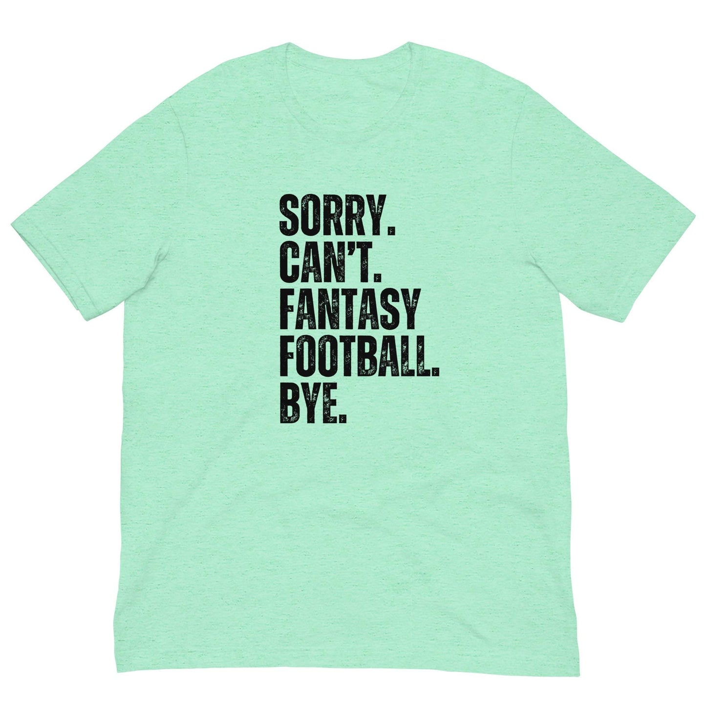 Funny. Sorry. Cant. Fantasy Football. Bye. Unisex T-shirt
