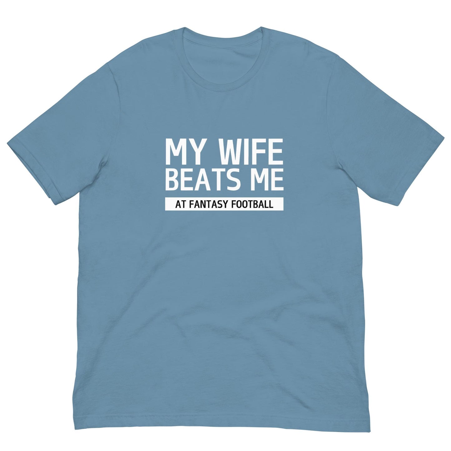 My Wife Beats Me at Fantasy Football Funny Pun Unisex T-shirt