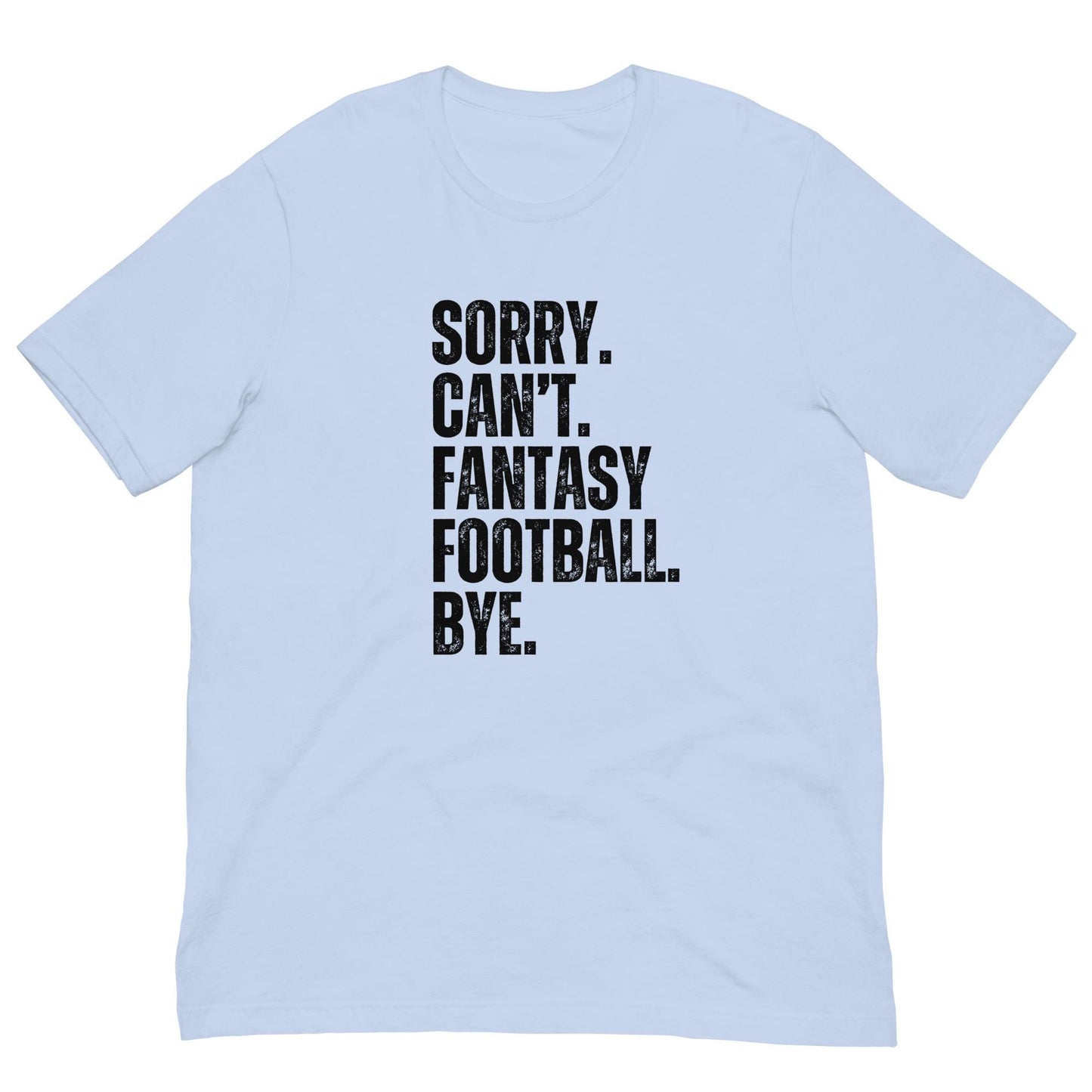 Funny. Sorry. Cant. Fantasy Football. Bye. Unisex T-shirt