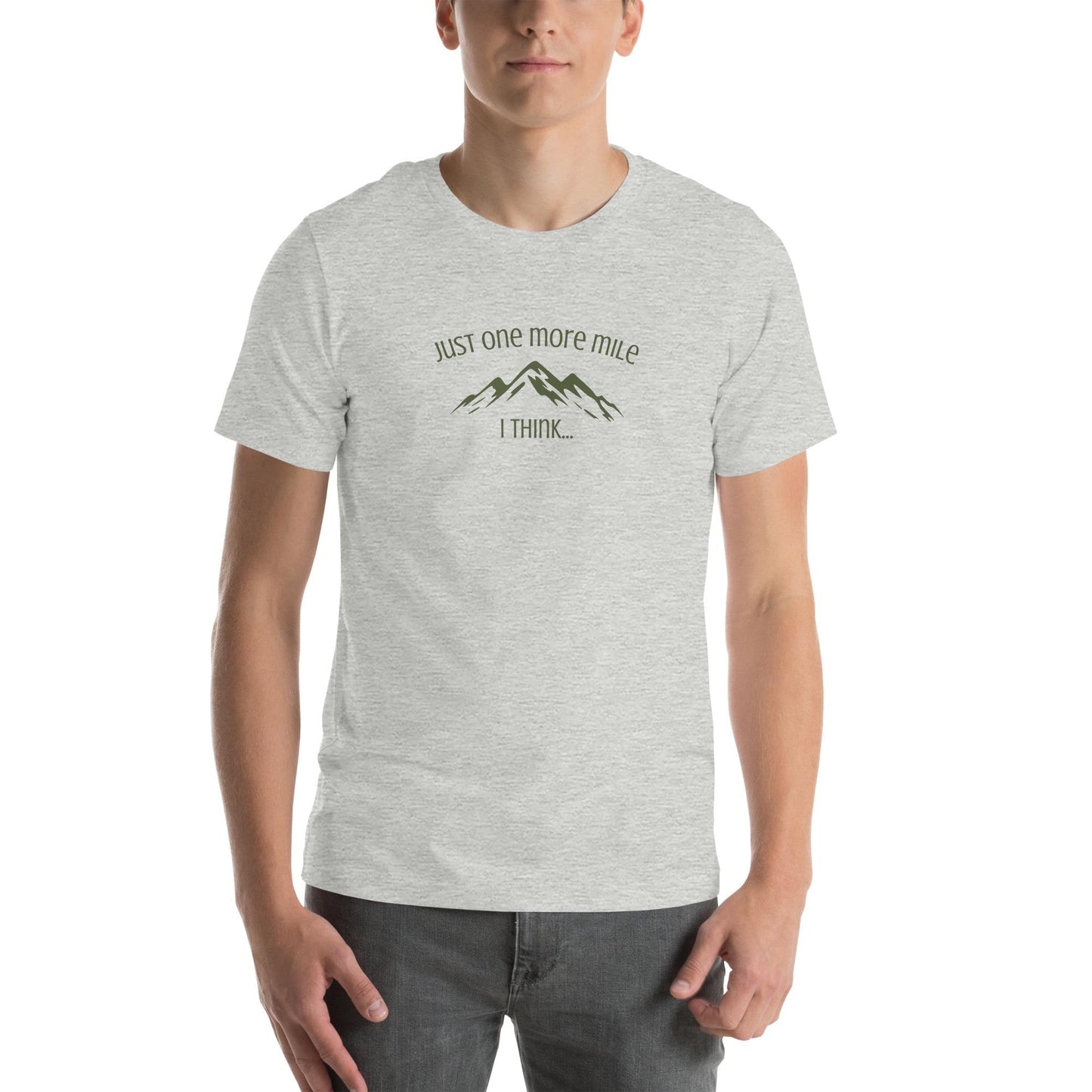 Just One More Mile, I think - Outdoors Hiking Mountain Climbing Unisex T-shirt