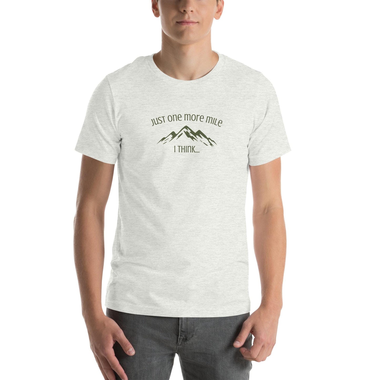 Just One More Mile, I think - Outdoors Hiking Mountain Climbing Unisex T-shirt