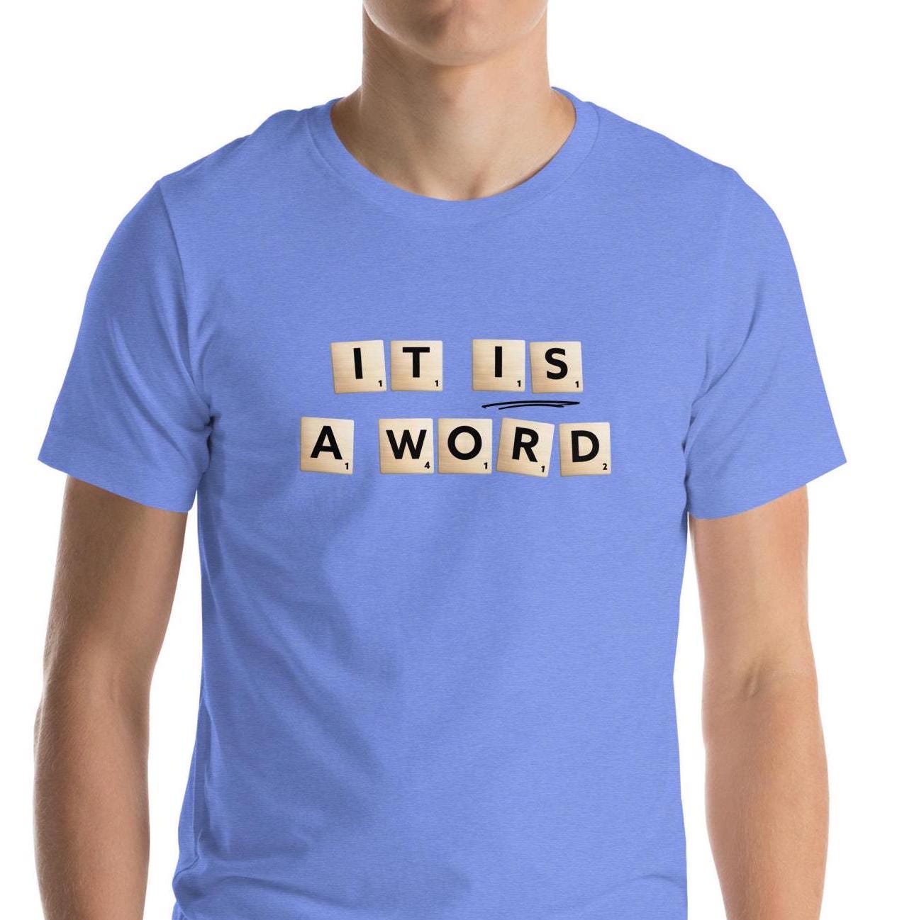 Funny Scrabble Board Game Tiles Phrase - It is a Word - Family Game Night Unisex T-shirt