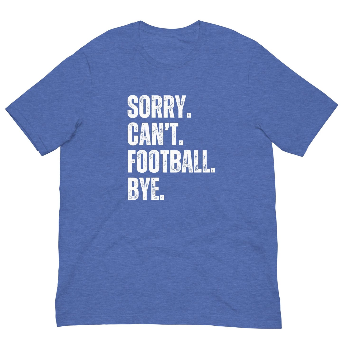 Funny Sorry. Can't. Football. Bye. Unisex T-shirt