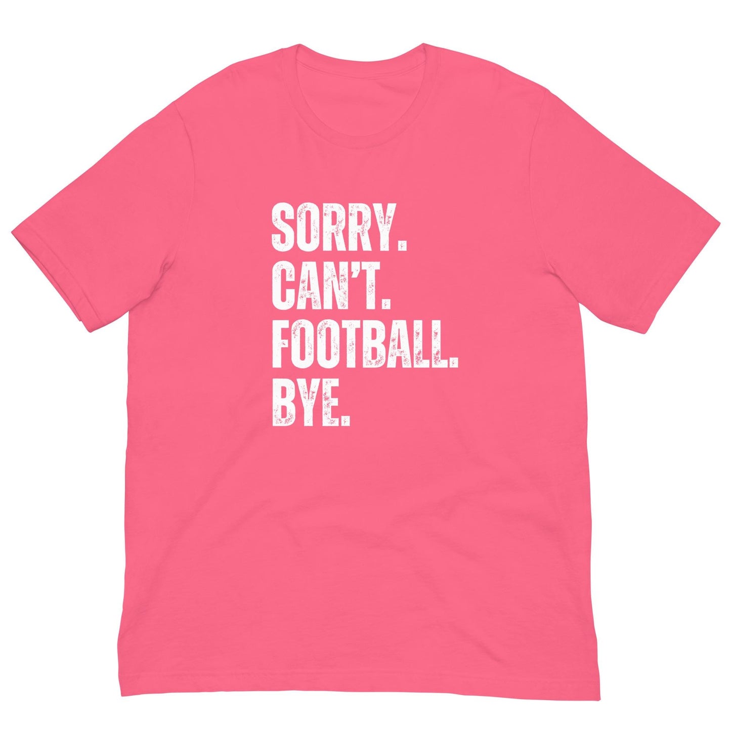 Funny Sorry. Can't. Football. Bye. Unisex T-shirt