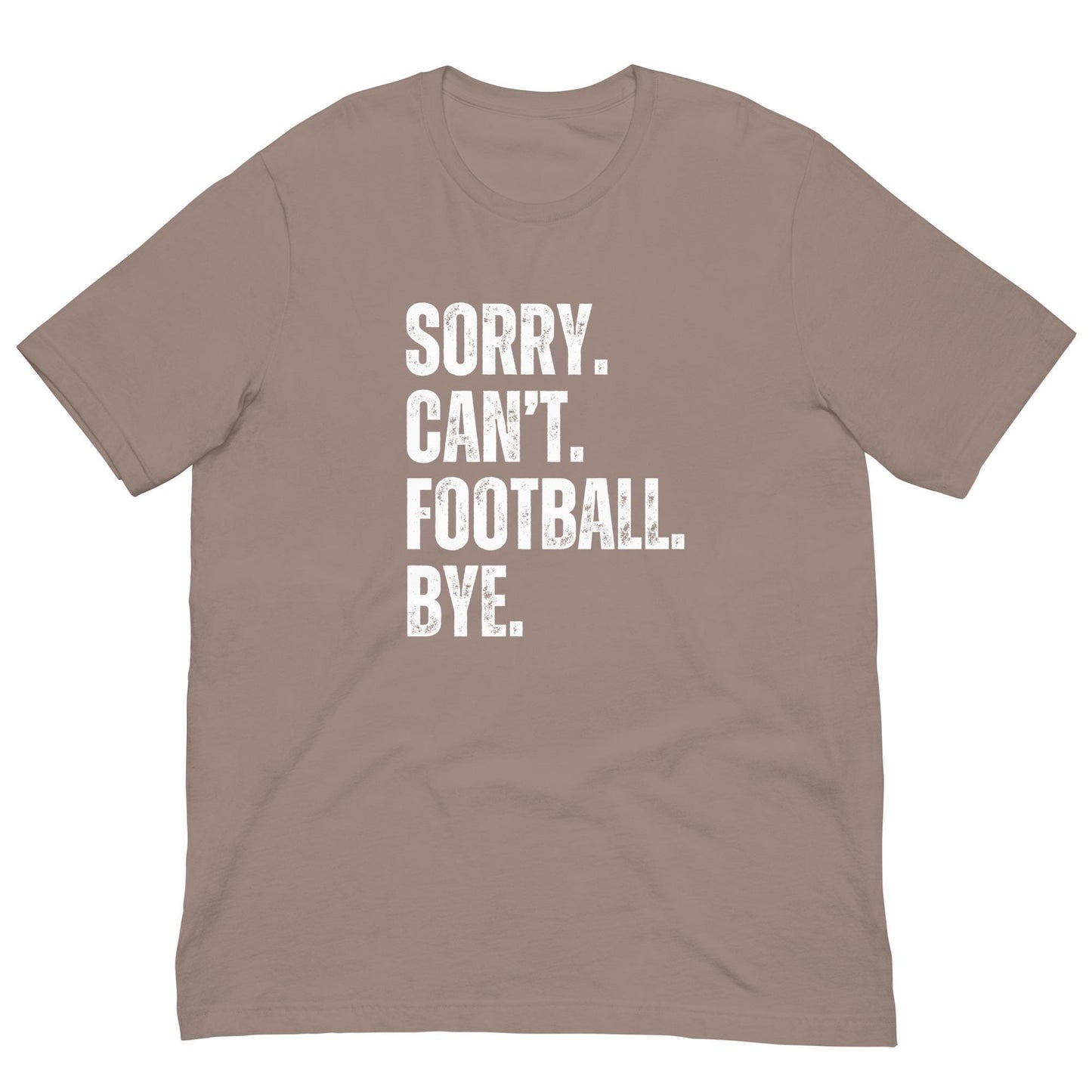 Funny Sorry. Can't. Football. Bye. Unisex T-shirt