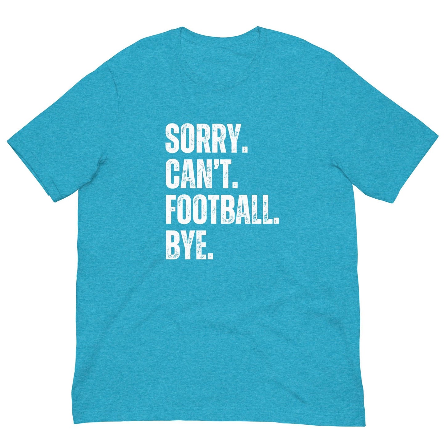 Funny Sorry. Can't. Football. Bye. Unisex T-shirt