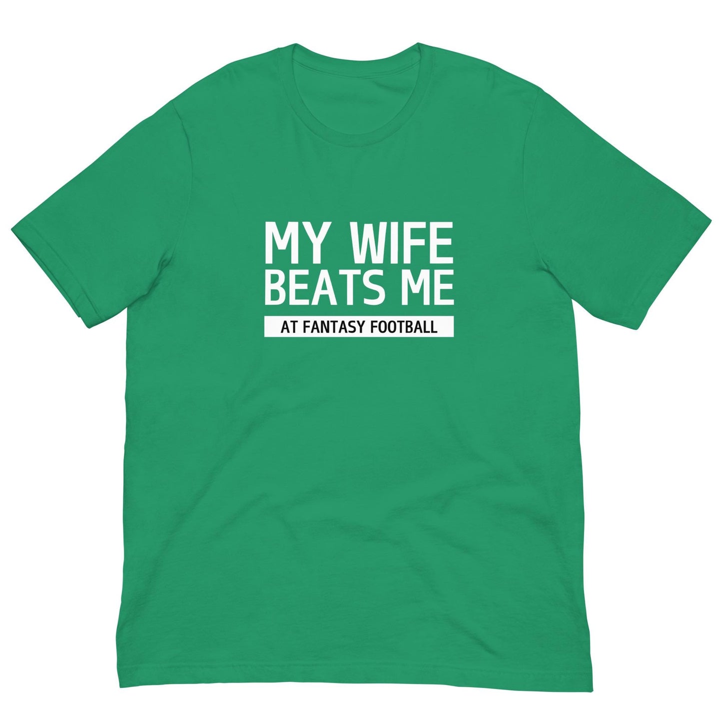My Wife Beats Me at Fantasy Football Funny Pun Unisex T-shirt