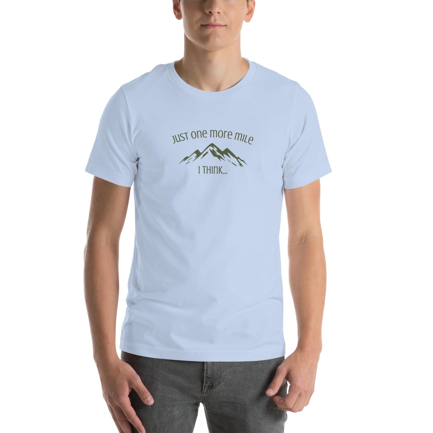 Just One More Mile, I think - Outdoors Hiking Mountain Climbing Unisex T-shirt