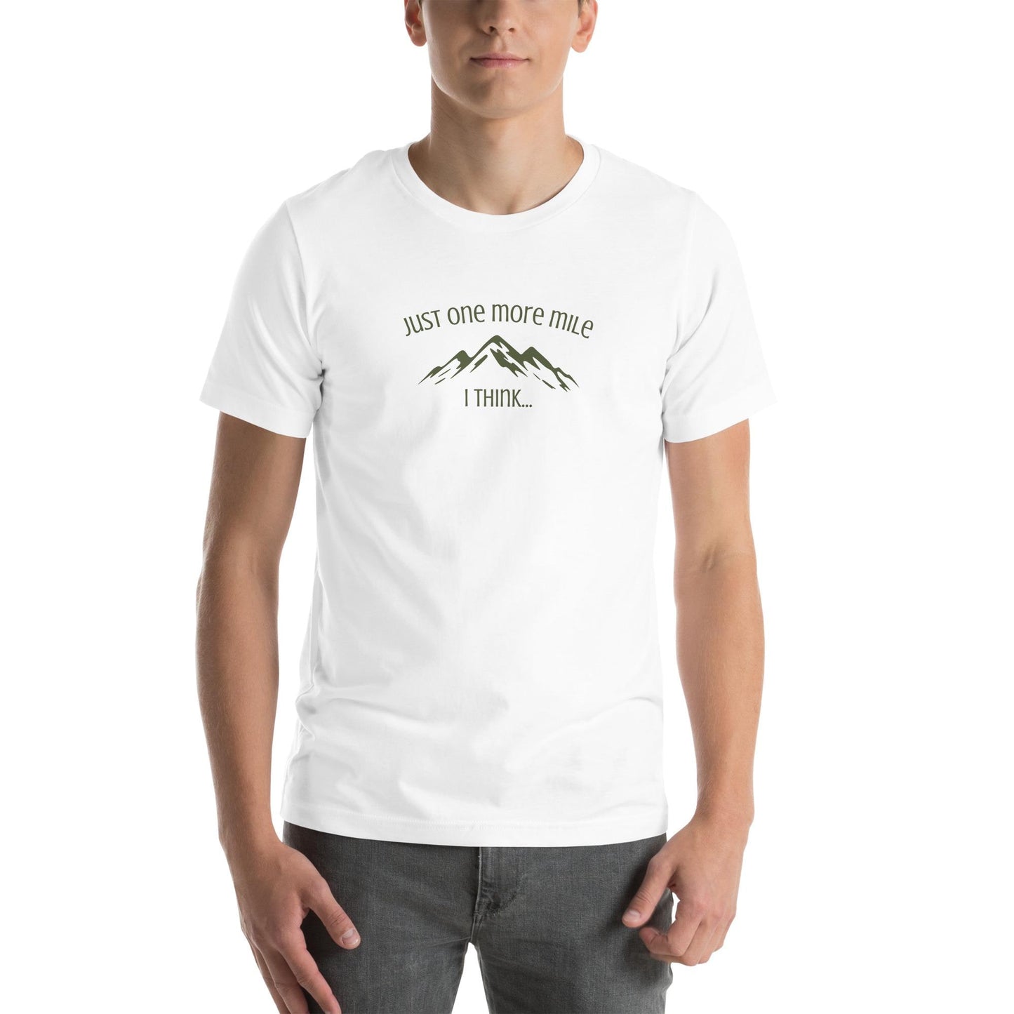 Just One More Mile, I think - Outdoors Hiking Mountain Climbing Unisex T-shirt