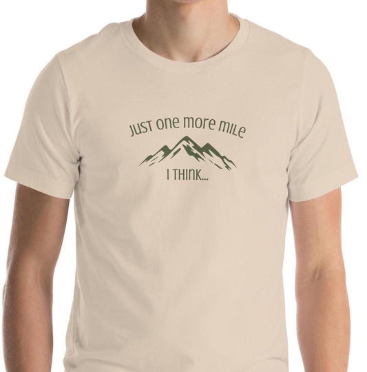 Just One More Mile, I think - Outdoors Hiking Mountain Climbing Unisex T-shirt