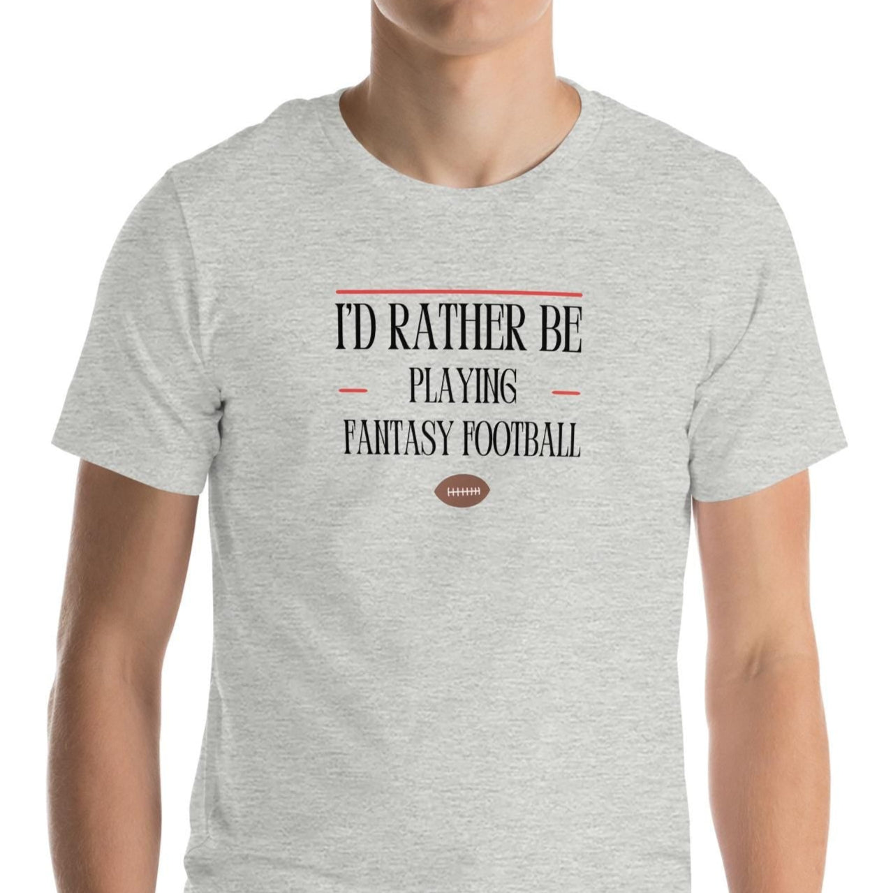 I Would Rather Be Playing Fantasy Football Funny Unisex T-shirt