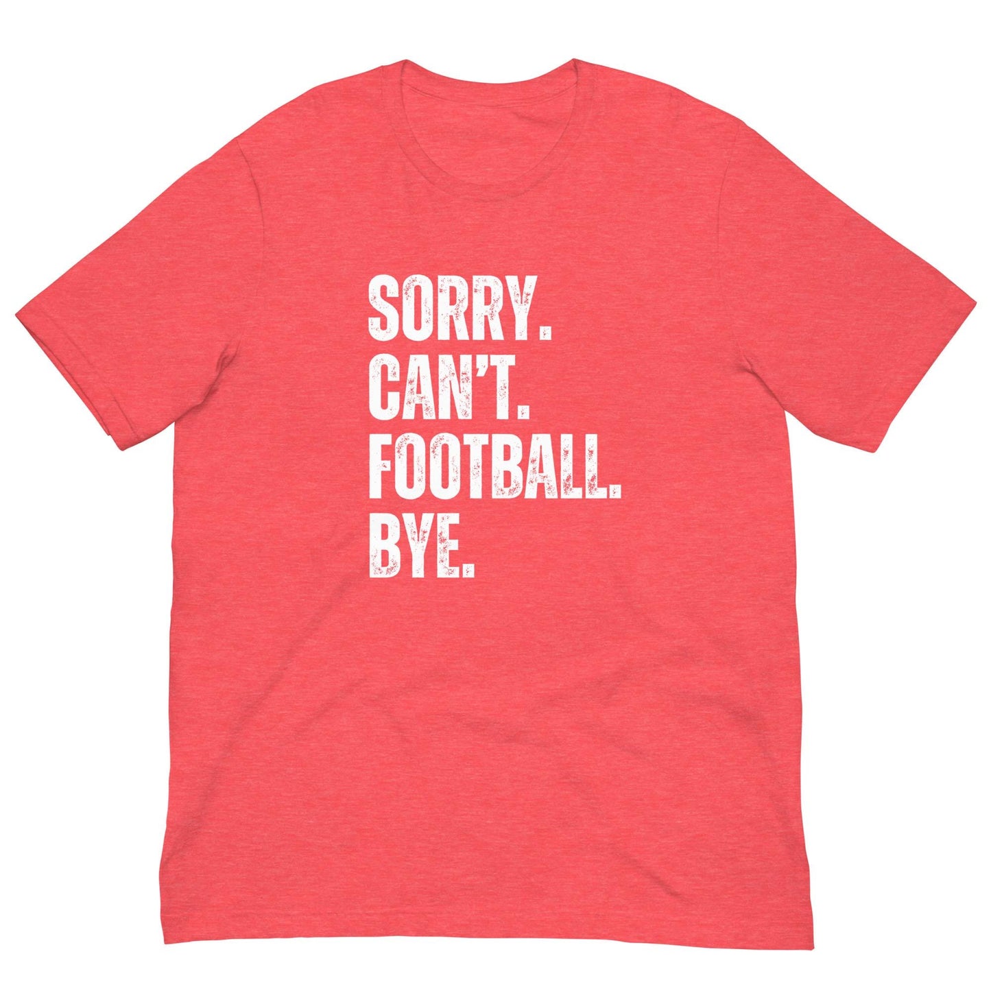 Funny Sorry. Can't. Football. Bye. Unisex T-shirt