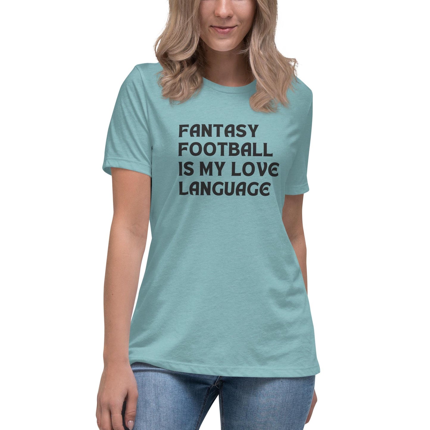 Fantasy Football is My Love Language Womens Relaxed Fit T-Shirt