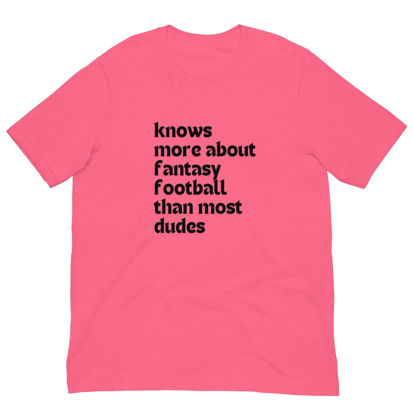 Knows More About Fantasy Football than Most Dudes - Funny Unisex T-shirt