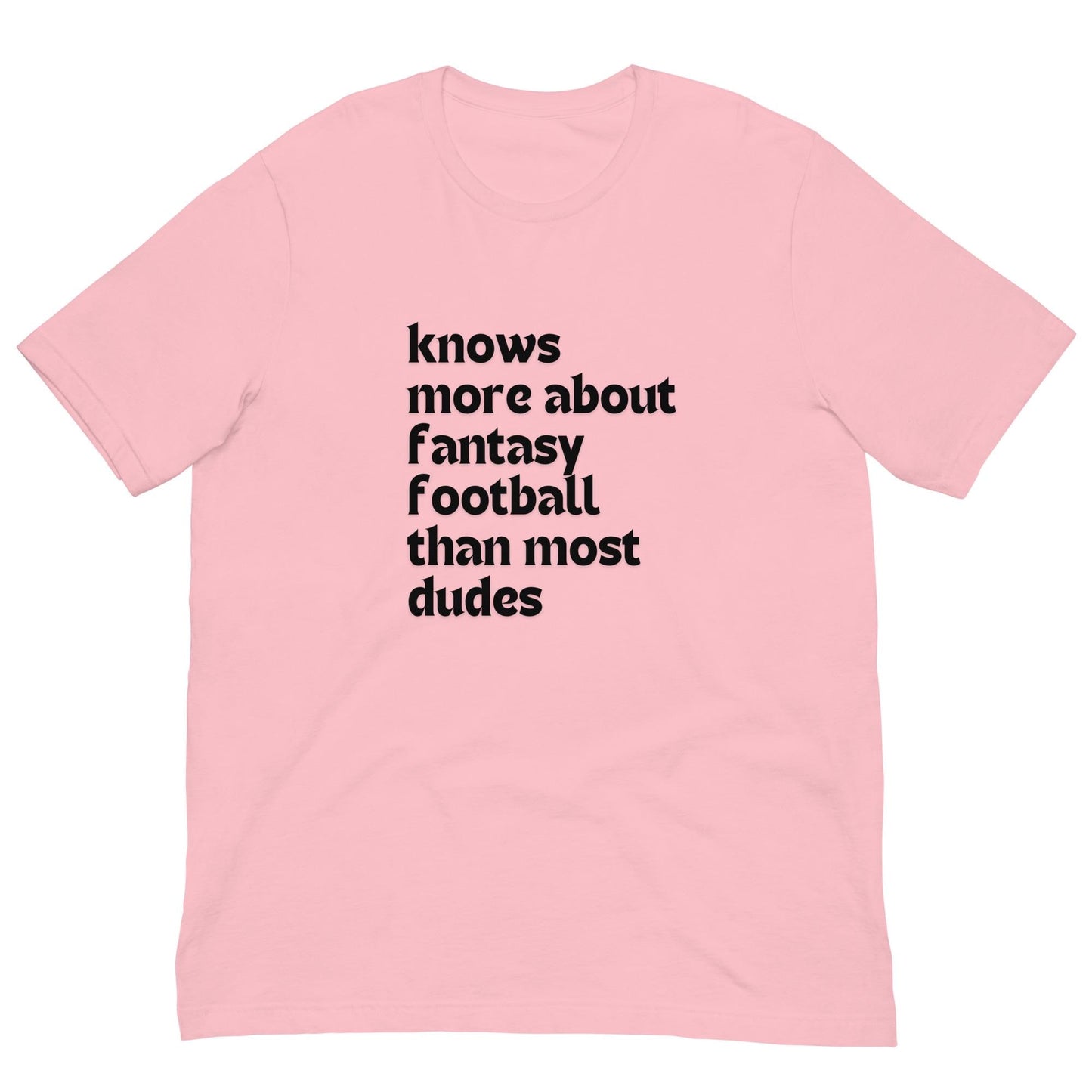 Knows More About Fantasy Football than Most Dudes - Funny Unisex T-shirt
