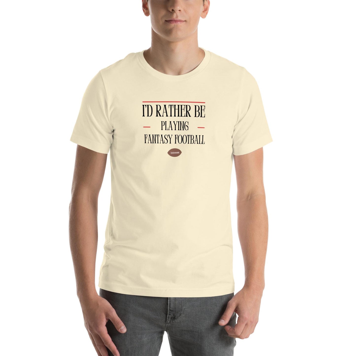 I Would Rather Be Playing Fantasy Football Funny Unisex T-shirt