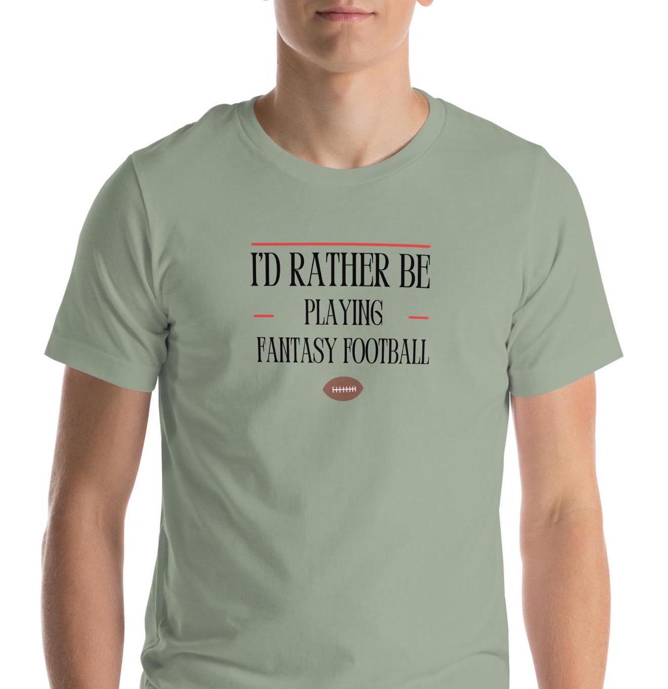 I Would Rather Be Playing Fantasy Football Funny Unisex T-shirt