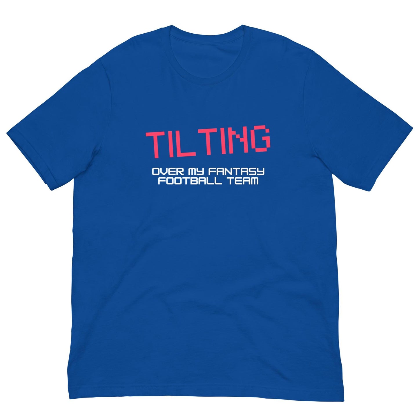 Tilting Over My Fantasy Football Team Funny Unisex T-shirt
