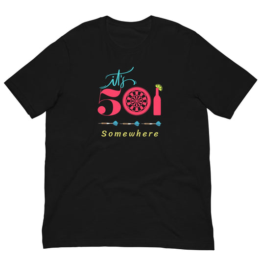It's 501 Somewhere - Funny Darts Unisex T-shirt Dart Leagues