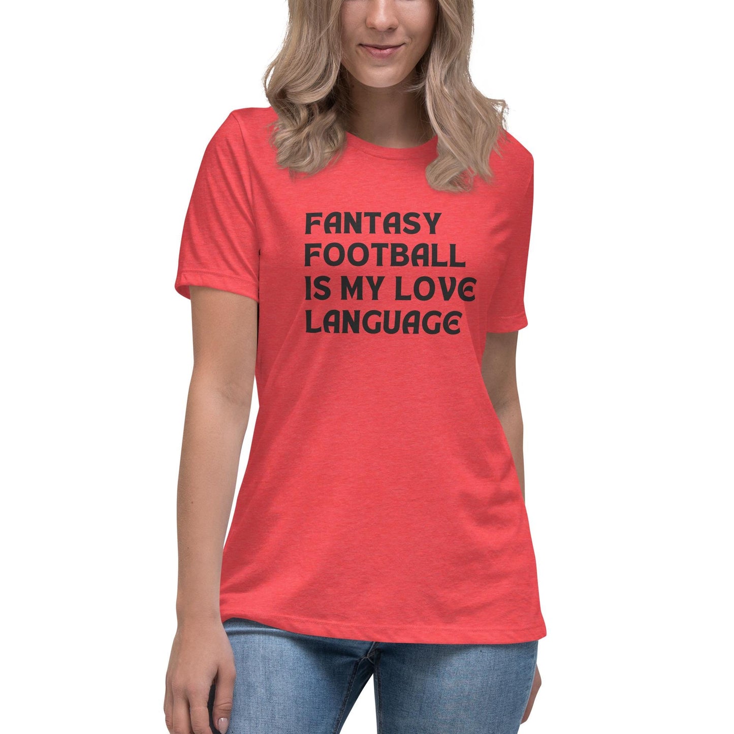 Fantasy Football is My Love Language Womens Relaxed Fit T-Shirt