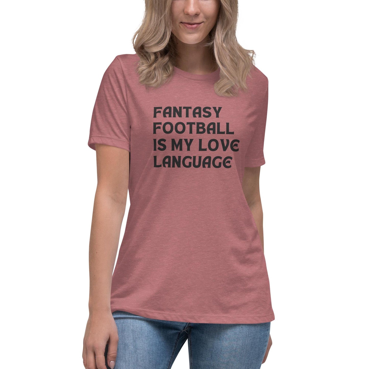 Fantasy Football is My Love Language Womens Relaxed Fit T-Shirt