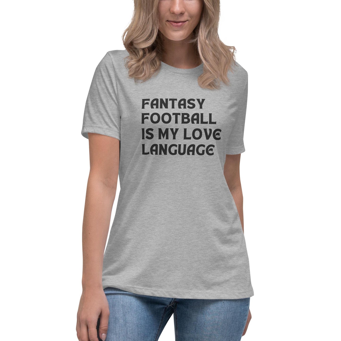 Fantasy Football is My Love Language Womens Relaxed Fit T-Shirt