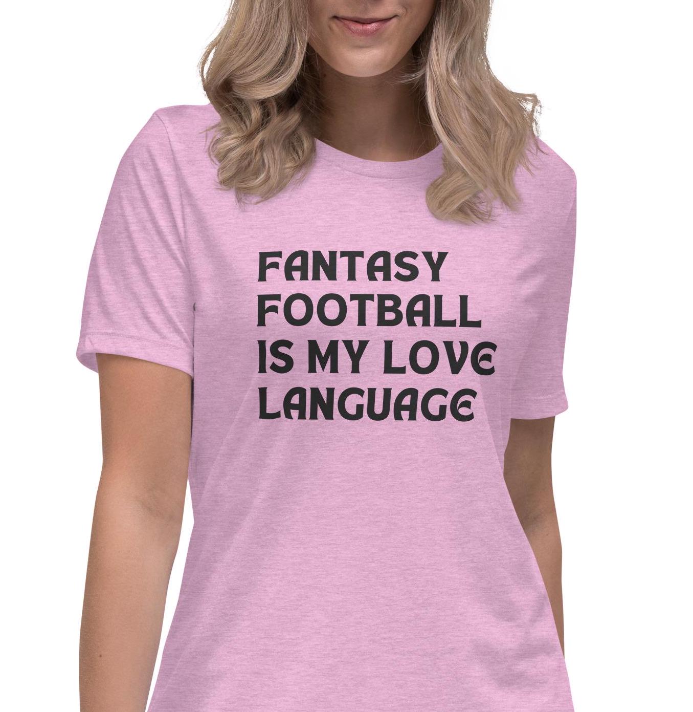 Fantasy Football is My Love Language Womens Relaxed Fit T-Shirt