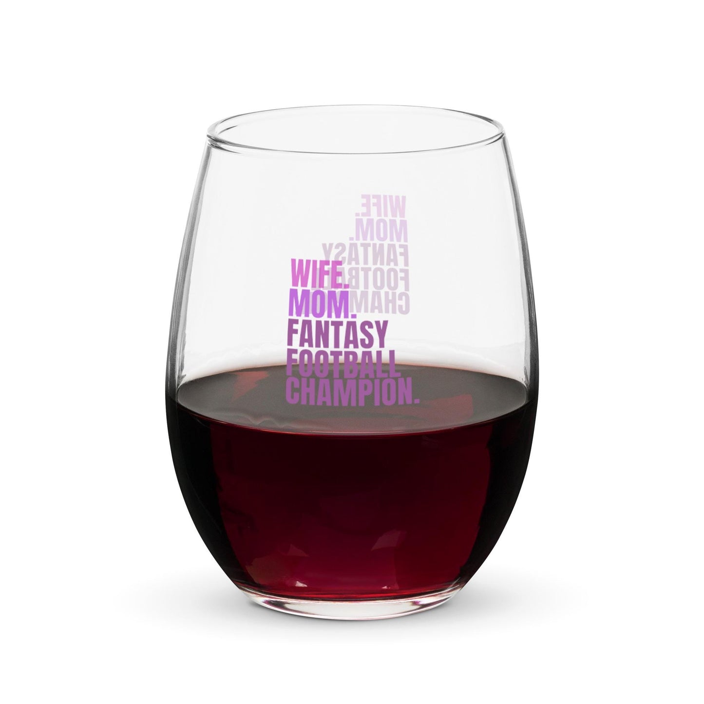 Wife. Mom. Fantasy Football Champion. Stemless Wine Drinking Glass Mother's Day