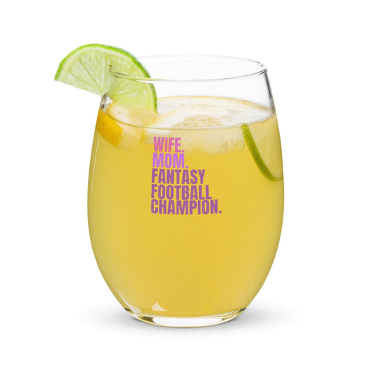 Wife. Mom. Fantasy Football Champion. Stemless Wine Drinking Glass Mother's Day