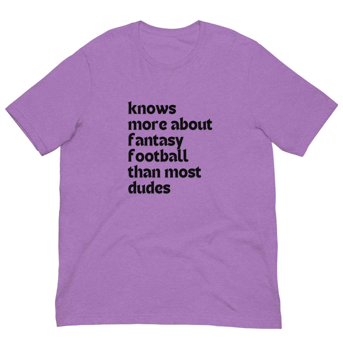 Knows More About Fantasy Football than Most Dudes - Funny Unisex T-shirt