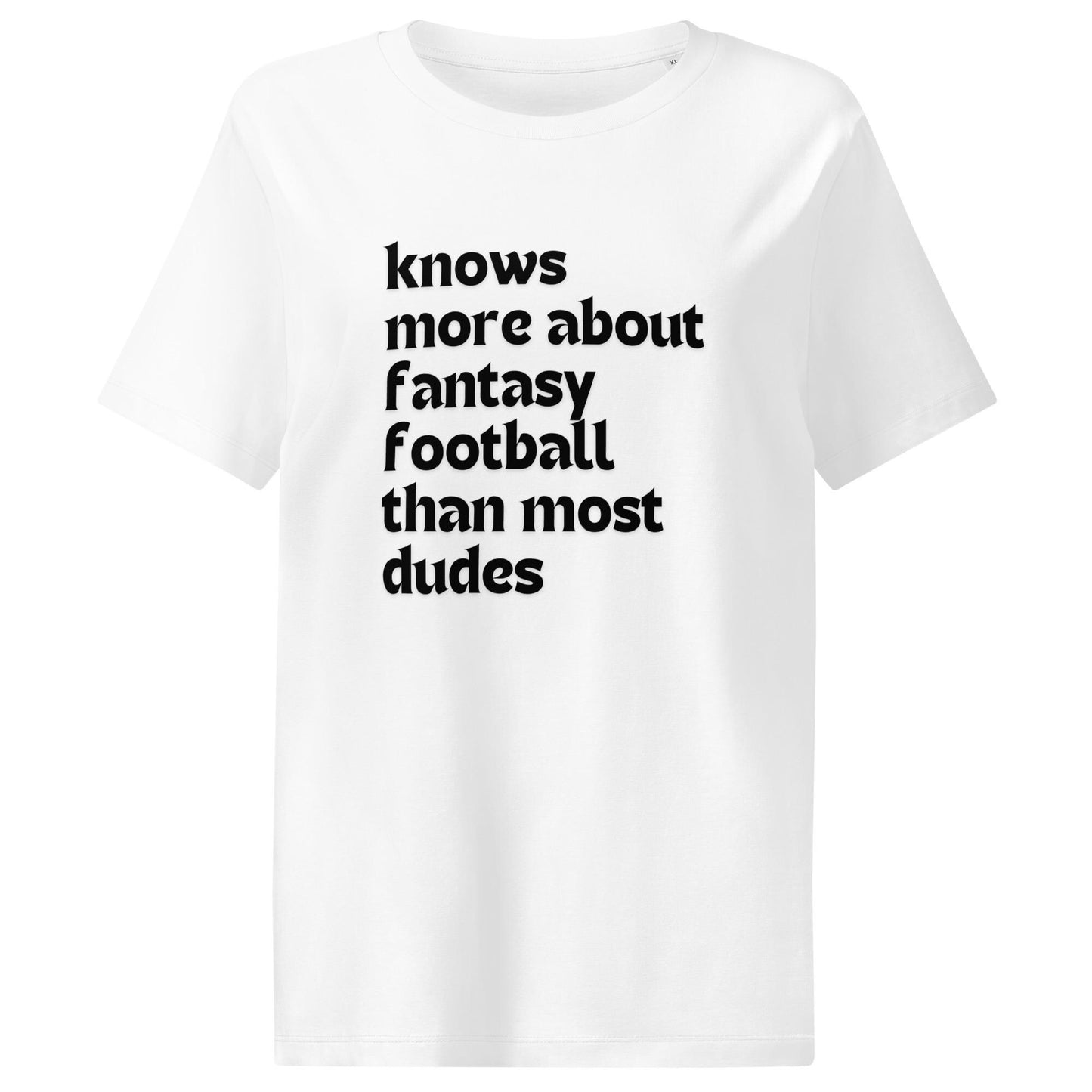 Knows More About Fantasy Football Than Most Dudes - Funny Women’s Organic Ribbed Neck T-shirt