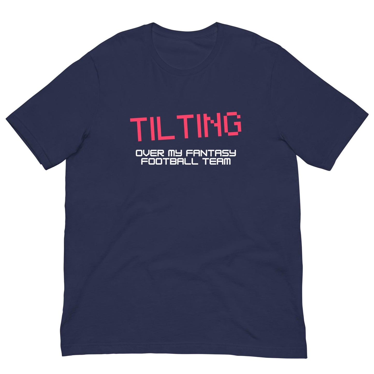 Tilting Over My Fantasy Football Team Funny Unisex T-shirt