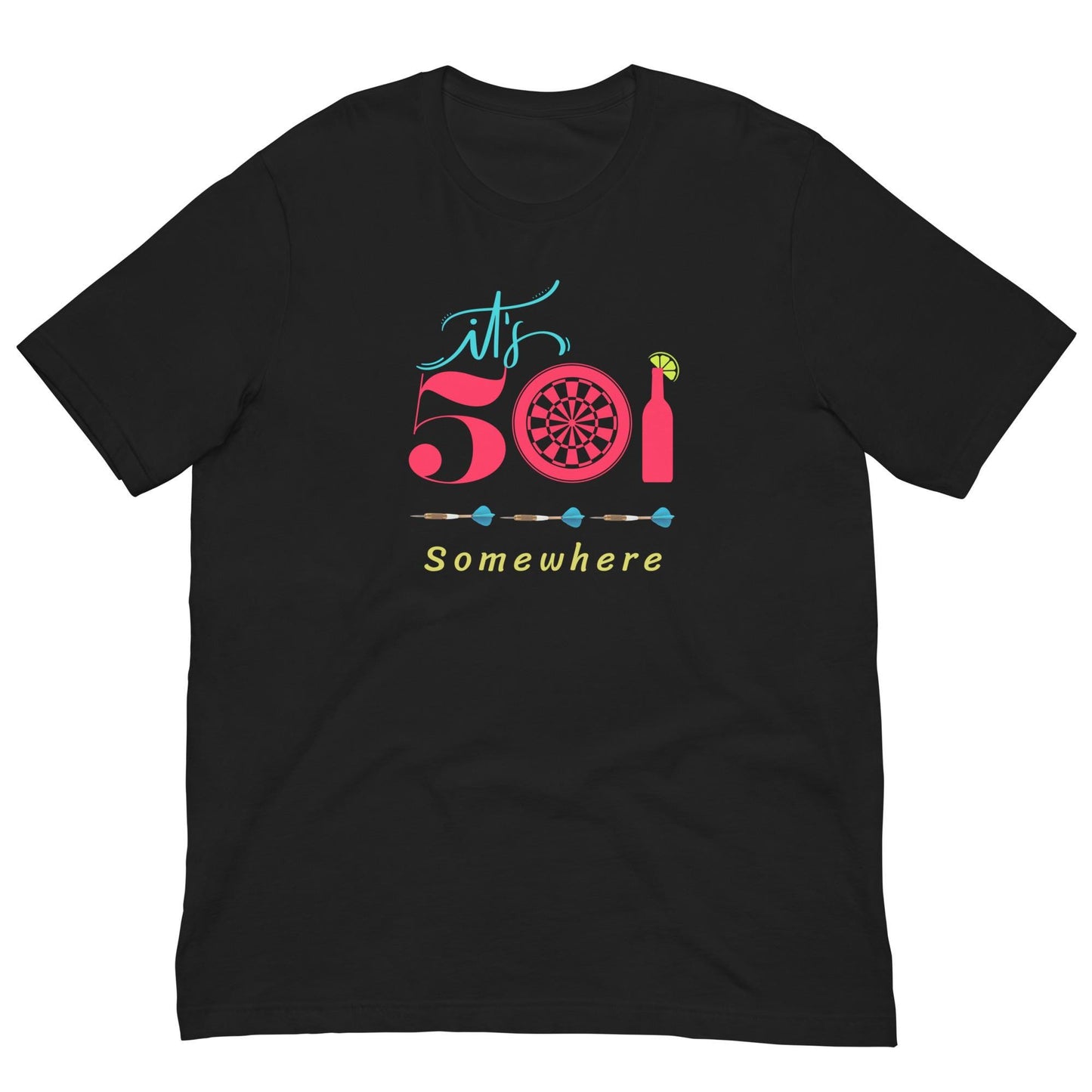It's 501 Somewhere - Funny Darts Unisex T-shirt Dart Leagues